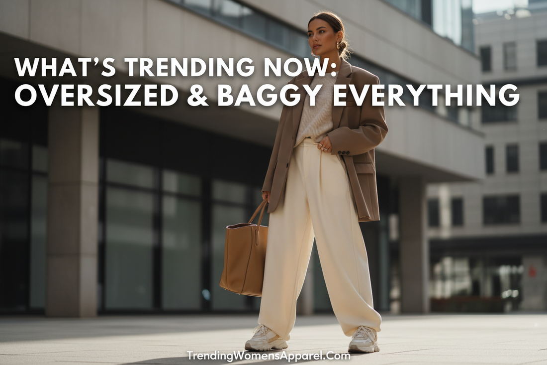 What's Trending Now: Oversized & Baggy Everything